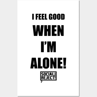 I Feel Good When I'm Alone! (Black) Posters and Art